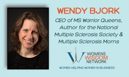 What Do You Do When You Learn You Have MS? Meet Wendy Bjork Who Shares How to Become an Official Certified Bad a#S and Rock on Anyway!