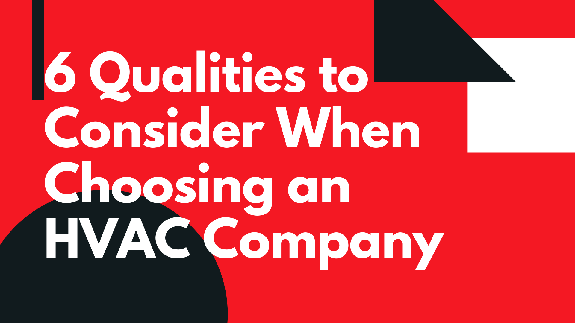 6 Qualities to Consider When Choosing an HVAC Company