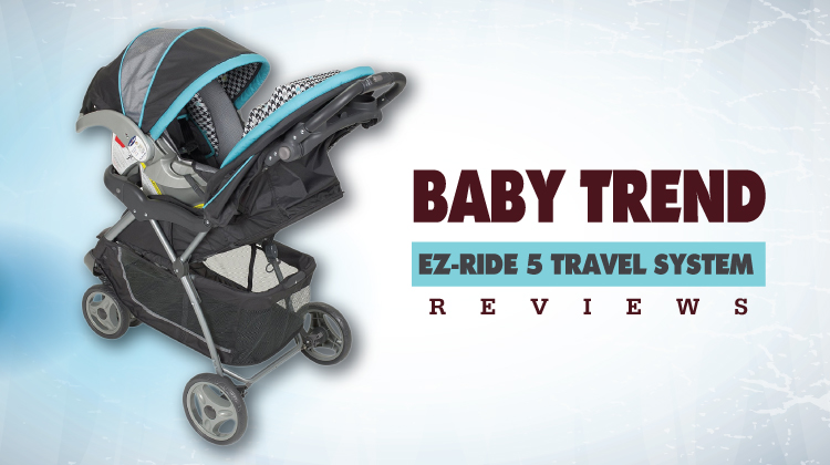Baby Trend EZ Ride 5 Travel System Reviews