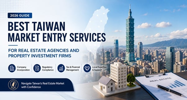 Best Taiwan Market Entry Services for Real Estate Agencies and Property Investment Firms (2026)