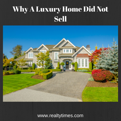 Why A Luxury Home Did Not Sell