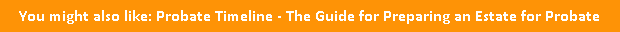 button you might also like probate timeline the guide for preparing an estate for probate