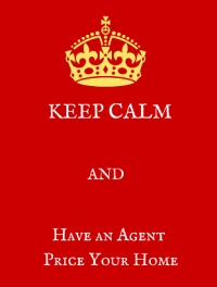 KEEP CALM and let an agent price your home!