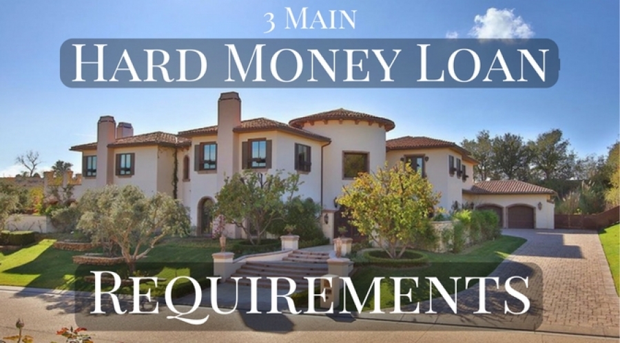 3 Requirements for Obtaining a Hard Money Loan