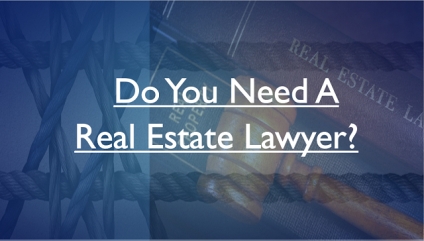 Do You Need A Real Estate Lawyer?