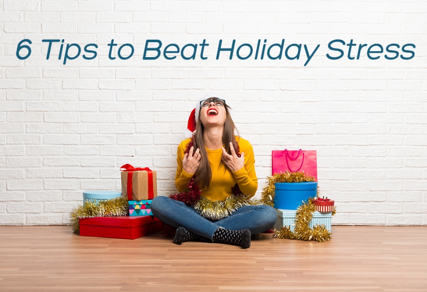 Already Feeling Tense as We Hit the Holiday Season? Here Are 6 Tips to Beat the Stress!