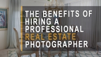 The benefits of hiring a professional real estate photographer