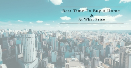 Best Time To Buy A Home & At What Price