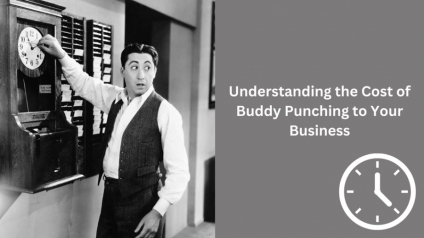 Understanding the Cost of Buddy Punching to Your Business