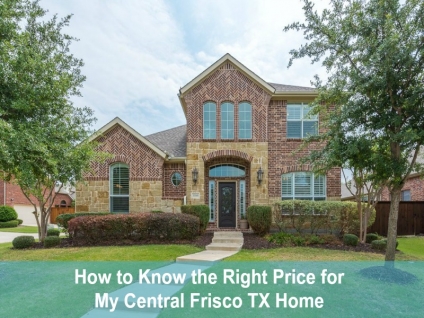 How to Know the Right Price for My Central Frisco TX Home