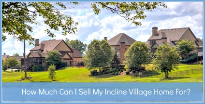 How Much Can I Sell My Incline Village Home For?