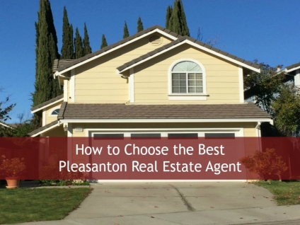 How to Choose the Best Pleasanton Real Estate Agent