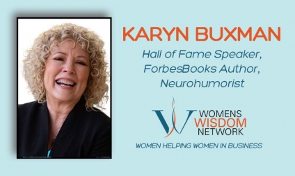 Do You Know The Power Of A Giggle? Meet Karyn Buxman, A World Class Neurohumorist Who Knows How To Harness Humor To Heal, Influence, And Connect! [VIDEO]