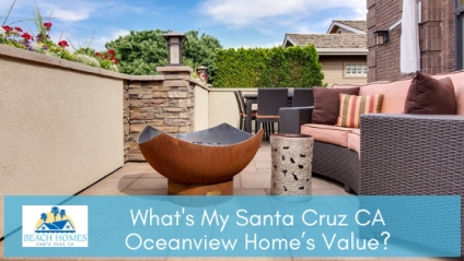 What's My Santa Cruz CA Oceanview Home’s Value