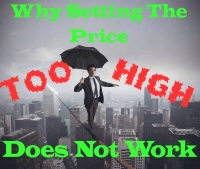 Why Setting The Price Too High Does Not Work