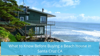 What to Know Before Buying a Beach House in Santa Cruz CA