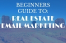 A Quick Realtors Guide to Email Marketing