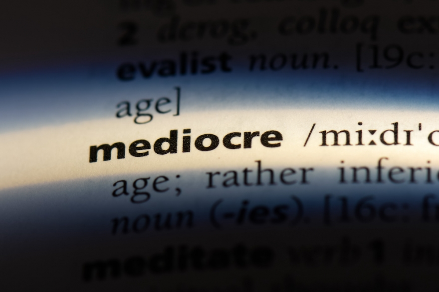 The Importance of Mediocrity