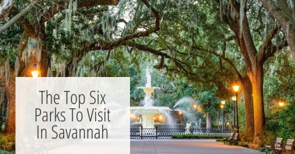 The Top Six Parks To Visit In Savannah