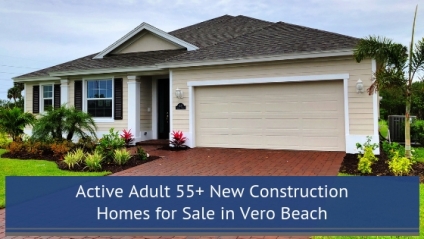Active Adult 55+ New Construction Homes for Sale in Vero Beach