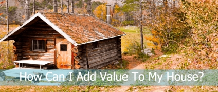 How Can I Add Value To My House?