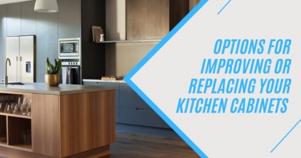 Options for Improving or Replacing Your Kitchen Cabinets