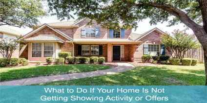 What to Do If Your Home Is Not Getting Showing Activity or Offers