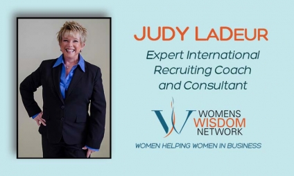 Do You Recruit Top Performers? Expert International Recruiting Coach and Consultant, Judy LaDeur Shares Quick Tips on How to Attract, Maintain and Retain Top Talent