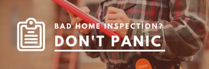 Bad Home Inspection? Don't Panic!