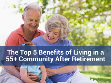 The Top 5 Benefits of Living in a 55+ Community After Retirement