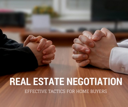Real Estate Negotiation: Effective Tactics For Home Buyers